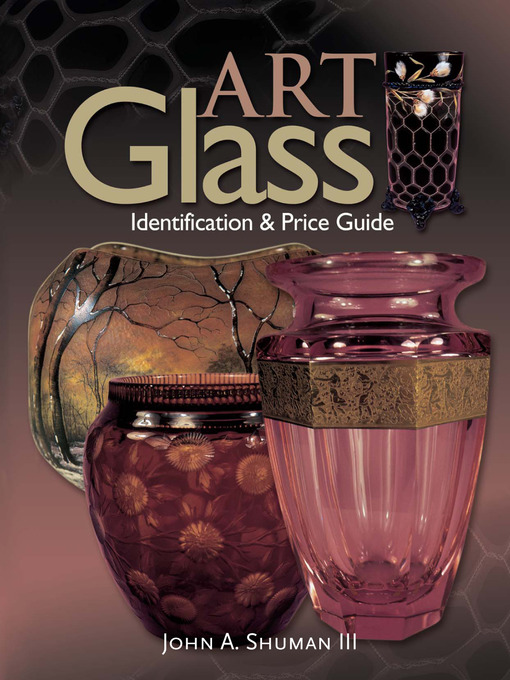 Title details for Art Glass Identification & Price Guide by John Shuman, III - Available